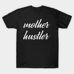 MOTHER HUSTLER T-Shirt